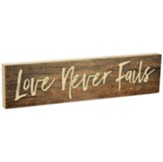 Love Never Fails, Stick Plaque, Small