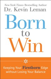 Born to Win: Keeping Your Firstborn Edge without Losing Your Balance - eBook