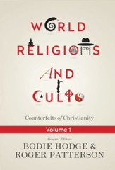 World Religions and Cults Volume 1: Counterfeits of Christianity - PDF Download [Download]