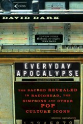 Everyday Apocalypse: The Sacred Revealed in Radiohead, The Simpsons, and Other Pop Culture Icons - eBook