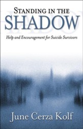 Standing in the Shadow: Help and Encouragement for Suicide Survivors - eBook