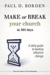 Make or Break Your Church in 365 Days: A Daily Guide to Leading Effective Change - eBook