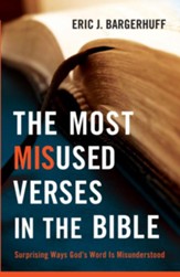 Most Misused Verses in the Bible, The: Surprising Ways God's Word Is Misunderstood - eBook