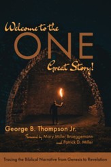 Welcome to the One Great Story!: Tracing the Biblical Narrative from Genesis to Revelation