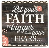 Let Your Faith Be Bigger Than Your Fears, Magnet