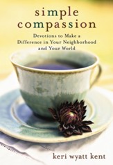 Simple Compassion: Devotions to Make a Difference in Your Neighborhood and Your World - eBook