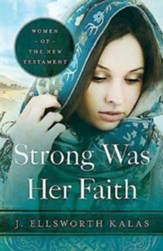 Strong Was Her Faith: Women of the New Testament - eBook