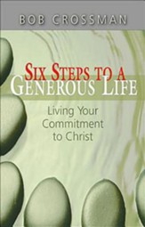 Six Steps to a Generous Life: Living Your Commitment to Christ - eBook