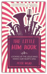 The Little Him Book: Looking at Jesus Who Makes Our Hearts Sing
