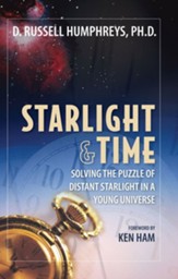 Starlight and Time: Solving the Puzzle of Distant Starlight in a Young Universe - eBook