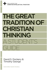 The Great Tradition of Christian Thinking: A Student's Guide - eBook