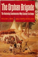The Orphan Brigade: The Kentucky Confederates Who Couldn't Go Home - eBook