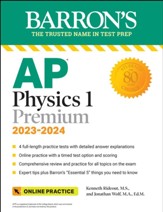 AP Physics 1 Premium, 2023-2024: 4  Practice Tests + Comprehensive Review + Online Practice