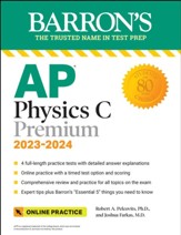 AP Physics C Premium, 2023-2024: 4  Practice Tests + Comprehensive Review + Online Practice