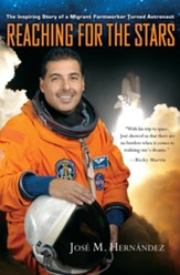 Reaching for the Stars: The Inspiring Story of a Migrant Farmworker Turned Astronaut - eBook