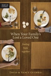 When Your Family's Lost a Loved One: Finding Hope Together - eBook