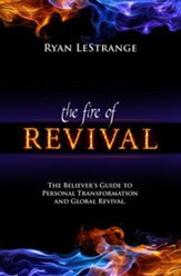 Fire of Revival: The Believer's Guide to Personal Transformation and Global Revival - eBook