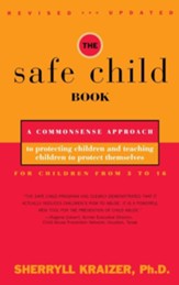 The Safe Child Book: A Commonsense Approach to Protecting Children and Teaching Children to Protect Themselves - eBook
