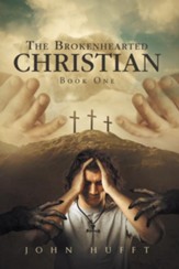 The Brokenhearted Christian: Book One