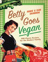Betty Goes Vegan: Over 500 Classic Recipes for the Modern Family - eBook