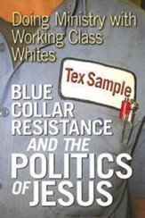 Blue Collar Resistance and the Politics of Jesus: Doing Ministry with Working Class Whites - eBook