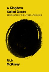 Kingdom Called Desire: Confronted by the Love of a Risen King