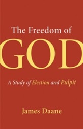 The Freedom of God: A Study of Election and Pulpit