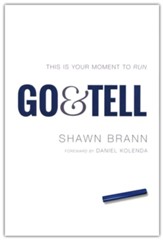 Go & Tell: This is your moment to run