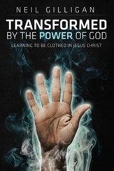 Transformed by the Power of God: Learning to Be Clothed in Jesus Christ - eBook