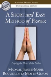 A Short and Easy Method of Prayer: Praying the Heart of the Father - eBook