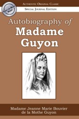 Autobiography of Madame Guyon (Authentic Original Classic) - eBook
