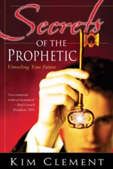 Secrets of the Prophetic: Unveiling Your Future - eBook