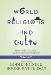 World Religions and Cults Volume 2:  Moralistic, Mythical and Mysticism Religions - PDF Download [Download]
