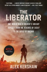 The Liberator: One World War II Soldier's 500-Day Odyssey from the Beaches of Sicily to the Gates of Dachau - eBook