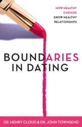 Boundaries in Dating: How Healthy Choices Grow Healthy Relationships - eBook