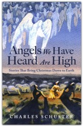 Angels We Have Heard Are High: Stories That Bring Christmas Down to Earth