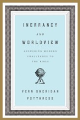 Inerrancy and Worldview: Answering Modern Challenges to the Bible - eBook