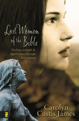 Lost Women of the Bible: Finding Strength& Significance through Their Stories - eBook
