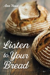 Listen to Your Bread