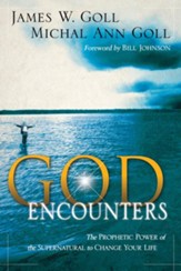 God Encounters: The Prophetic Power Of The Supernatural To Change Your Life - eBook