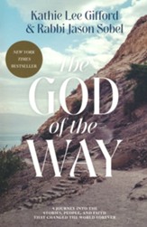 The God of the Way: A Journey into the Stories, People, and Faith That Changed the World Forever