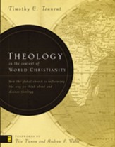 Theology in the Context of World Christianity: How the Global Church Is Influencing the Way We Think about and Discuss Theology - eBook