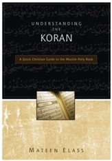 Understanding the Koran: A Quick Christian Guide to the Muslim Holy Book - eBook