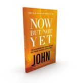 Now but Not Yet, NET Eternity Now New Testament Series, Vol. 5: John, Paperback, Comfort Print