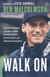 Walk On: From Pee Wee Dropout to the NFL Sidelines-My Unlikely Story of Football, Purpose, and Following an Amazing God