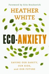 EcoAnxiety: Saving Our Sanity, Our Kids, and Our Future