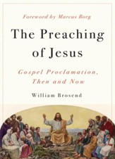 The Preaching of Jesus: Gospel Proclamation, Then and Now - eBook