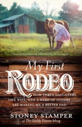 My First Rodeo: How Three Daughters, One Wife, and a Herd of Others Are Making Me a Better Dad - Slightly Imperfect