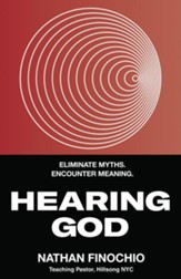 Hearing God: Eliminate Myths, Encounter Meaning