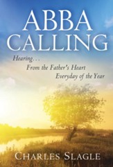 Abba Calling: Hearing From the Father's Heart Everyday of the Year - eBook